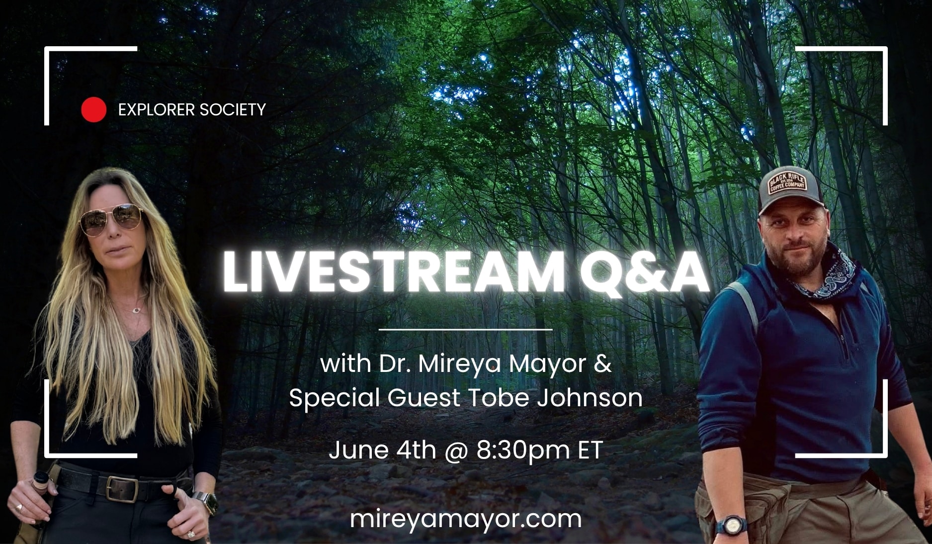 Explorer Society Events: Livestreams & Replays 22 Dr. Mireya Mayor and Tobe Johnson together, promoting their upcoming Explorer Society live event on Bigfoot and the paranormal