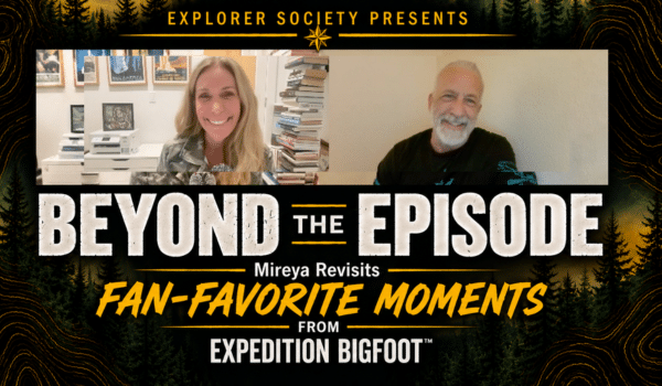 "Beyond the Episode" - Dr. Mireya Mayor and Russ Acord revisit fan favorite scenes from Expedition Bigfoot! 1 “Beyond the Episode” – Dr. Mireya Mayor and Russ Acord revisit fan favorite scenes from Expedition Bigfoot!